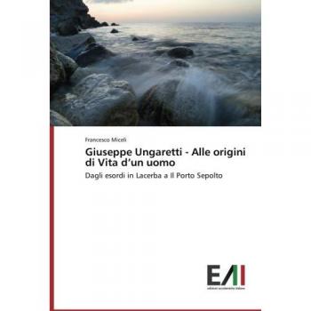 Giuseppe Ungaretti - Alle origini di Vita d un uomo