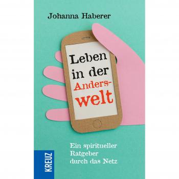 Johanna Haberer Leben In Der Anderswelt: Ein Spiritueller Ratgeber Durch Das Netz