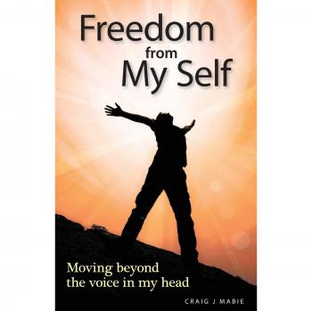 Freedom from My Self: Moving beyond the voice in my head