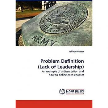 Problem Definition (Lack of Leadership): An example of a disseration and how to define each chapter: An example of a dissertation and how to define each chapter