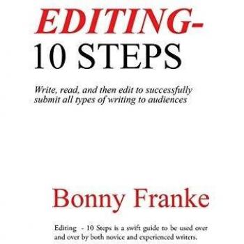 Editing - 10 Steps: Write, read, and then edit to successfully submit all types of writing to audiences
