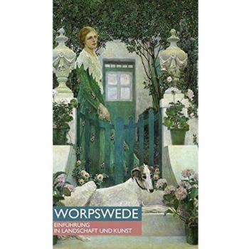 Worpswede: Einführung in Landschaft und Kunst