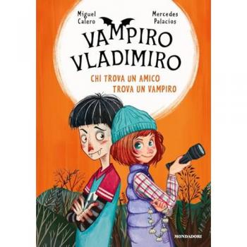 CHI TROVA UN AMICO TROVA UN VAMPIRO. VAMPIRO VLADIMIRO
