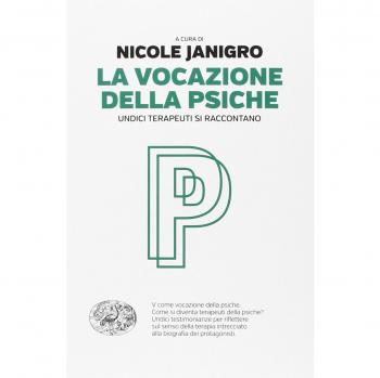 La vocazione della psiche : undici terapeuti si raccontano
