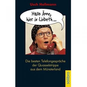 Usch Hollmann Hallo Änne, Hier Is Lisbeth... Die Besten Telefongespräche Der Quasselstrippe Aus Dem Münsterland