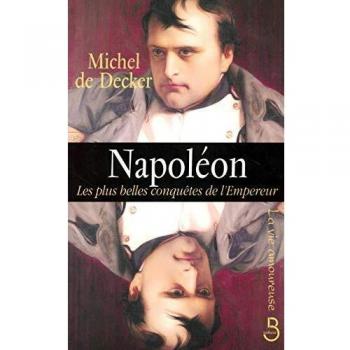 Napoléon : Les plus belles conquêtes de l'Empereur