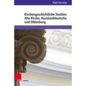 Kirchengeschichtliche Studien: Alte Kirche Russlanddeutsche und Oldenburg