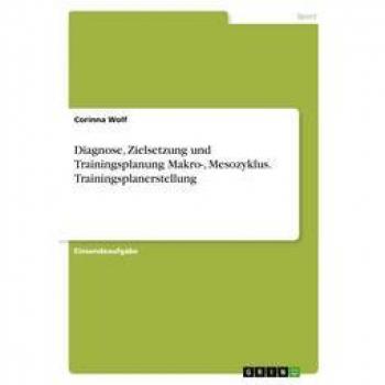 Diagnose, Zielsetzung und Trainingsplanung Makro-, Mesozyklus. Trainingsplanerstellung
