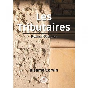 Bisame Corvin Les Tributaires: Roman-Fleuves