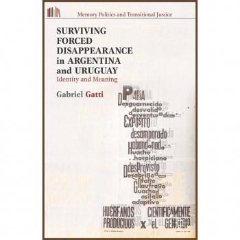 Surviving Forced Disappearance in Argentina and Uruguay