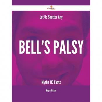 Vitalsource Technologies, Inc. Let Us Shatter Any Bell's Palsy Myths - 113 Facts