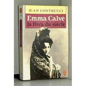 EMMA CALVE, LA DIVA DU SIECLE - CONTRUCCI-J