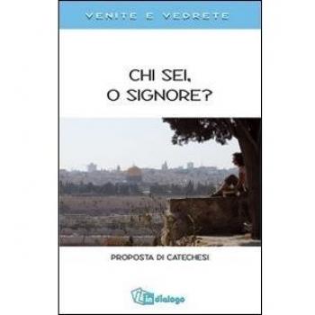 Chi sei, o Signore? Proposta di catechesi. Venite e vedrete