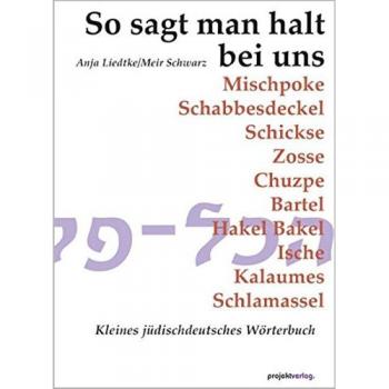 Anja Liedtke So Sagt Man Halt Bei Uns: Kleines Jüdischdeutsches Wörterbuch