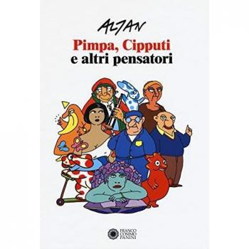 Altan. Pimpa, Cipputi e altri pensatori. Ediz. italiana e inglese