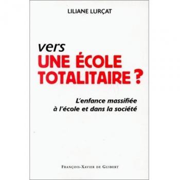 VERS UNE ECOLE TOTALITAIRE ? L'enfance massifiée à l'école et dans la société