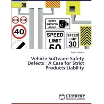 Vehicle Software Safety Defects : A Case for Strict Products Liability