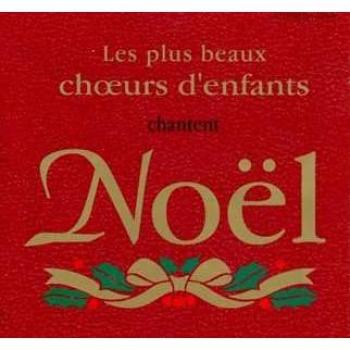 Les Plus Beaux Chœurs d'Enfants Chantent Noël