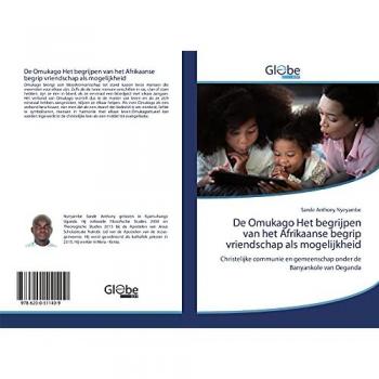 Nyeyambe, Sande Anthony: De Omukago Het begrijpen van het Afrikaanse begrip vriendschap als mogelijkheid