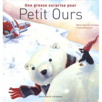 Une grosse surprise pour Petit Ours Marie-Danielle Croteau Dominique et compagnie