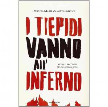 I tiepidi vanno all'inferno. Piccolo trattato sul sale della vita