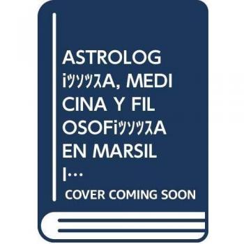 ASTROLOGÃA, MEDICINA Y FILOSOFÃA EN MARSILIO FICINO