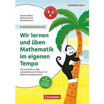 Freiarbeitsmaterial für die Grundschule - Mathematik / Wir lernen und üben Mathe im eigenen Tempo!: 20 Lernstufen zu allen Lehrplanthemen für Klasse 1/2 inklusive Kompetenztests. Kopiervorlagen