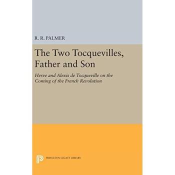The Two Tocquevilles, Father and Son: Herve and Alexis de Tocqueville on the Coming of the French Revolution (Princeton Legacy Library)