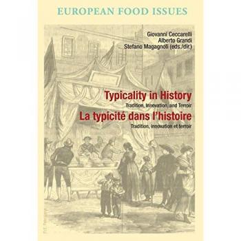 Typicality in History / La typicité dans l'histoire: Tradition, Innovation, and Terroir / Tradition, innovation et terroir