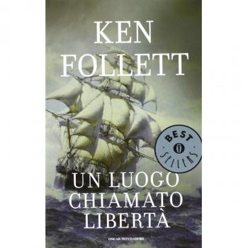 Un luogo chiamato libertà - Ken Follett (Oscar Bestsellers)