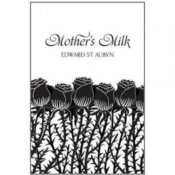 Edward St Aubyn Mother'S Milk (Picador 40th Anniversary Edition) (Picador 40th Anniversary Editn)