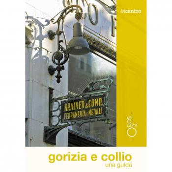 Gorizia e Collio. Una guida
