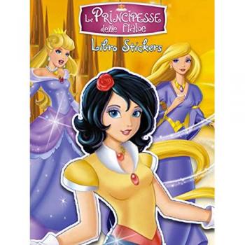 Le principesse delle fiabe. Gioca con le principesse. Con adesivi. Ediz. a colori