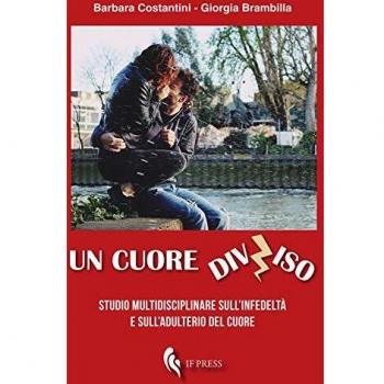Un cuore diviso. Studio multidisciplinare sull'infedeltà e sull'adulterio del cuore