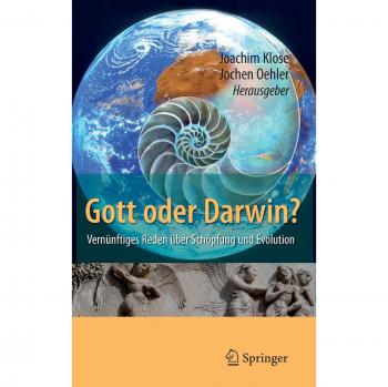 Gott oder Darwin?: Vernünftiges Reden über Schöpfung und Evolution