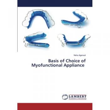 Agarwal, Neha: Basis of Choice of Myofunctional Appliance