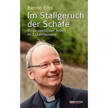 Im Stallgeruch der Schafe: Wege pastoraler Arbeit im 3. Jahrtausend