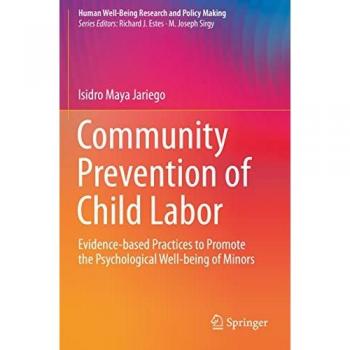 Community Prevention of Child Labor: Evidence-based Practices to Promote the Psychological Well-being of Minors (Human Well-Being Research and Policy Making)