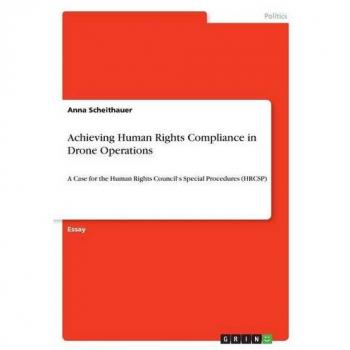 Achieving Human Rights Compliance in Drone Operations: A Case for the Human Rights Council's Special Procedures (HRCSP)