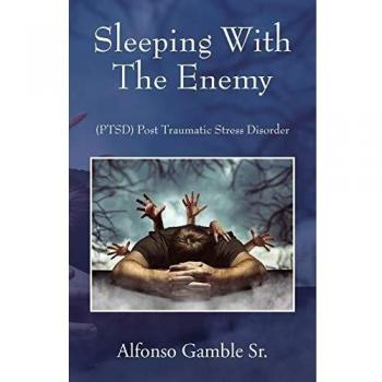 Sleeping With The Enemy: (PTSD) Post Traumatic Stress Disorder