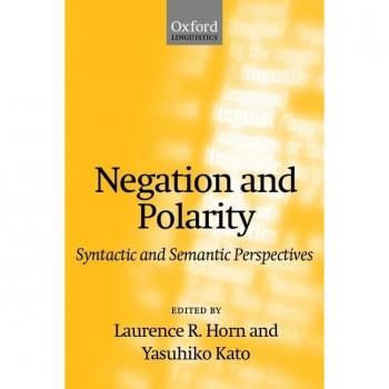 Negation and Polarity: Syntactic and Semantic Perspectives (Oxford Linguistics)