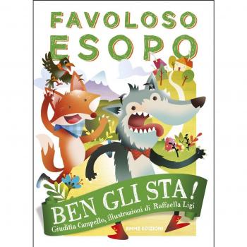 Ben gli sta! Favoloso Esopo. Ediz. a colori