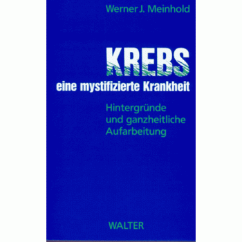 Krebs - eine mystifizierte Krankheit | Werner J. Meinhold | Buch