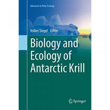 Biology and Ecology of Antarctic Krill (Advances in Polar Ecology, 1, Band 1)