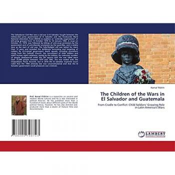 Yildirim, Kemal: The Children of the Wars in El Salvador and Guatemala