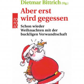 Aber erst wird gegessen: Schon wieder Weihnachten mit der buckligen Verwandtschaft