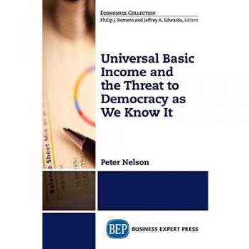 Universal Basic Income and the Threat to Democracy as We Know It