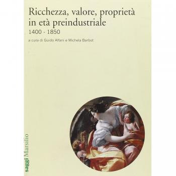Ricchezza, valore, proprietà in età preindustriale 1400-1850