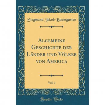 Algemeine Geschichte der Länder und Völker von America, Vol. 1