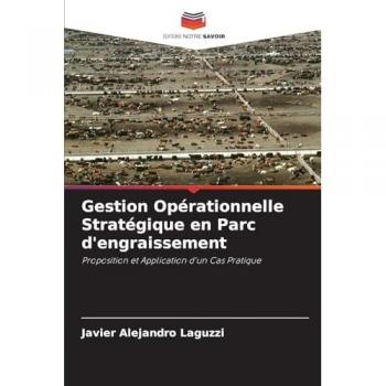Laguzzi, Javier Alejandro: Gestion Opérationnelle Stratégique en Parc d'engraissement